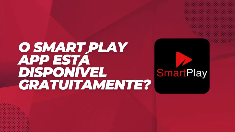O Smart Play App está disponível gratuitamente