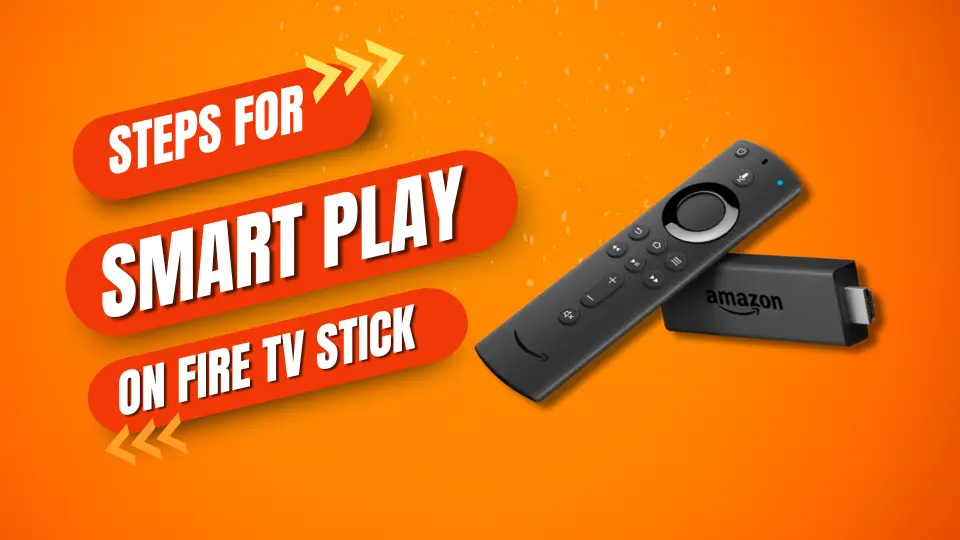 6 Steps for Smart Play on Fire TV Stick