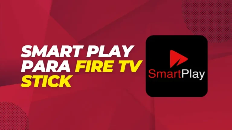 Melhore sua Transmissão: Smart Play para Fire TV Stick