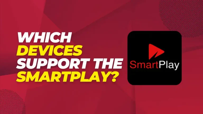 Which devices support the SmartPlay?