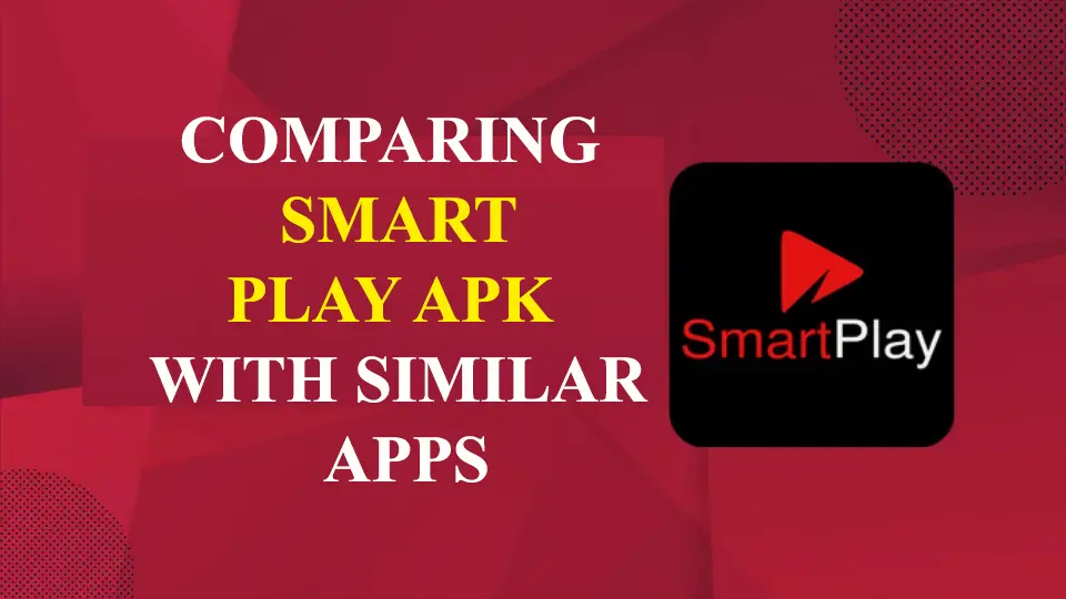 Comparing Smart Play APK with Similar Apps