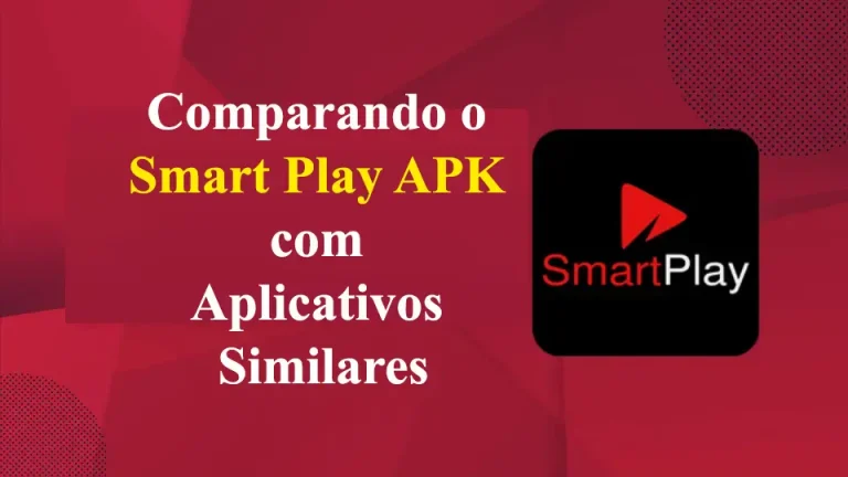 Comparando o Smart Play APK com Aplicativos Similares