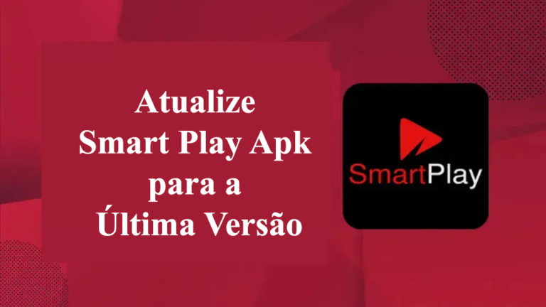 Atualize Smart Play Apk para a Última Versão