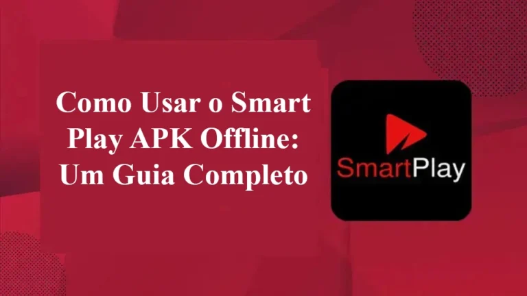 Como Usar o Smart Play APK Offline: Um Guia Completo