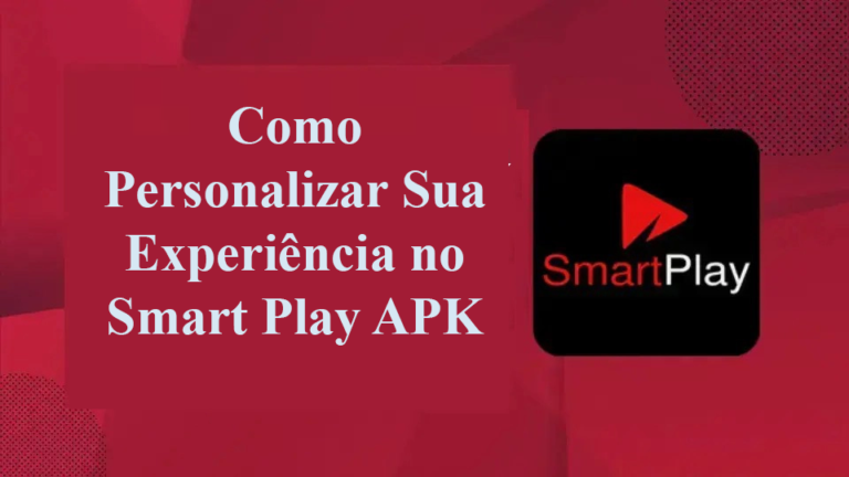 Como Personalizar Sua Experiência no Smart Play APK