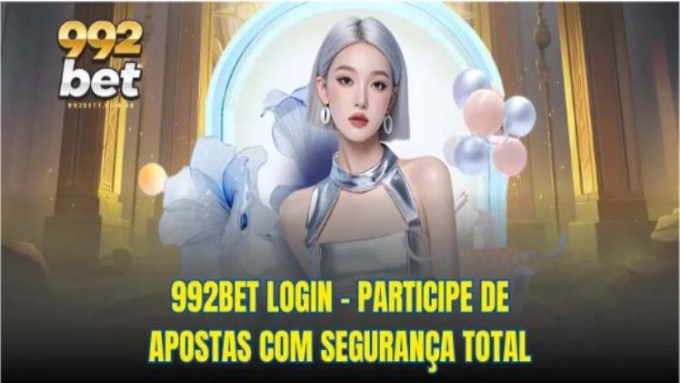 992bet Login – Participe de apostas com segurança total
