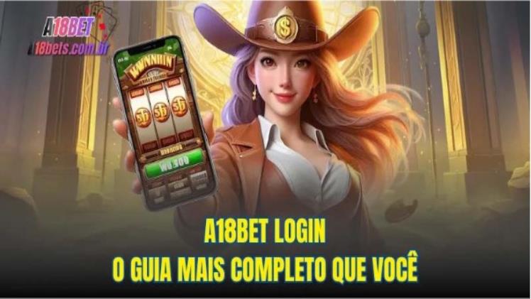 A18bet login – O guia mais completo que você