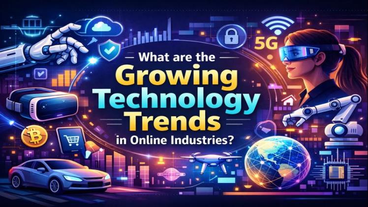 What are the Growing Technology Trends in Online Industries
